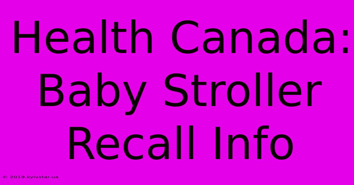 Health Canada: Baby Stroller Recall Info