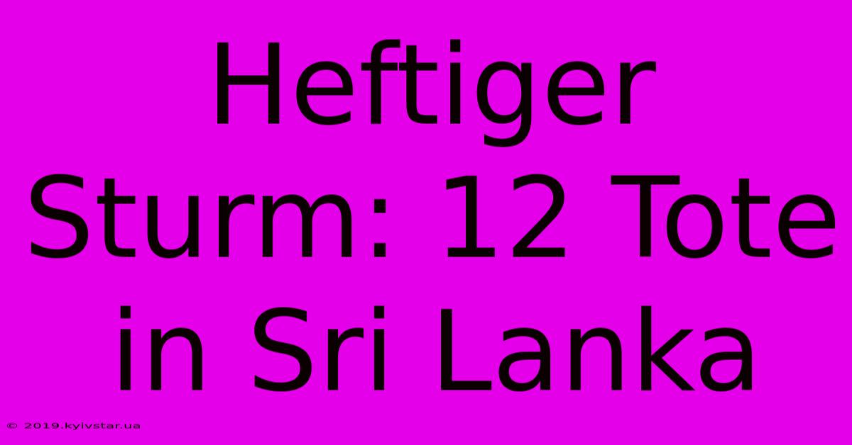 Heftiger Sturm: 12 Tote In Sri Lanka