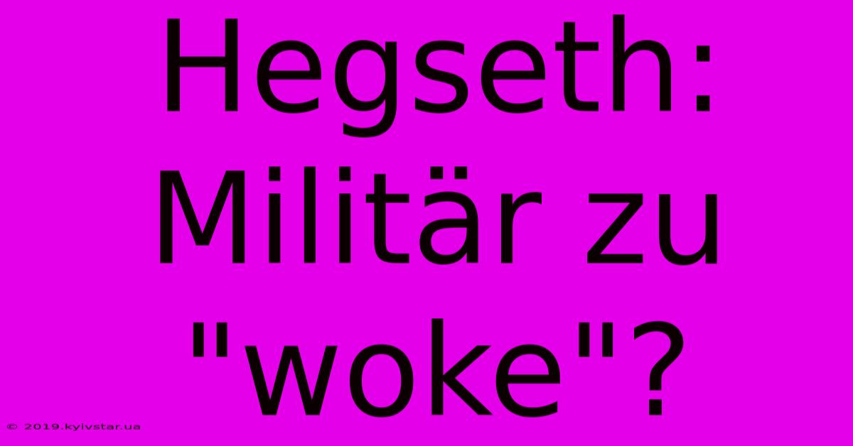 Hegseth: Militär Zu 