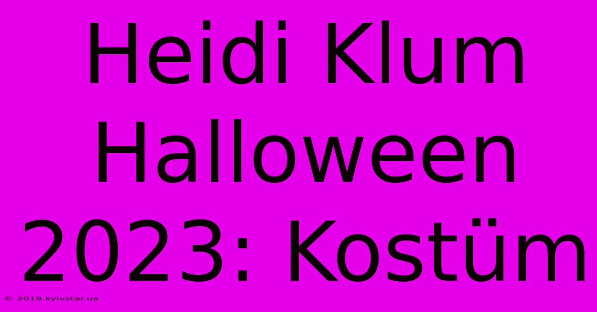 Heidi Klum Halloween 2023: Kostüm