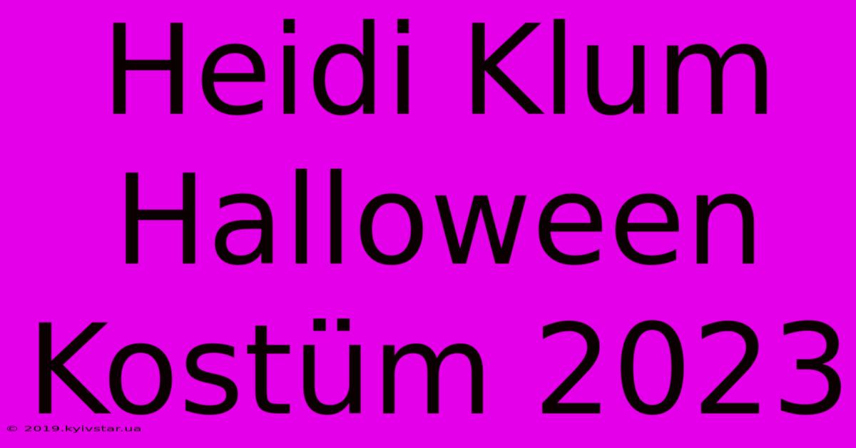 Heidi Klum Halloween Kostüm 2023