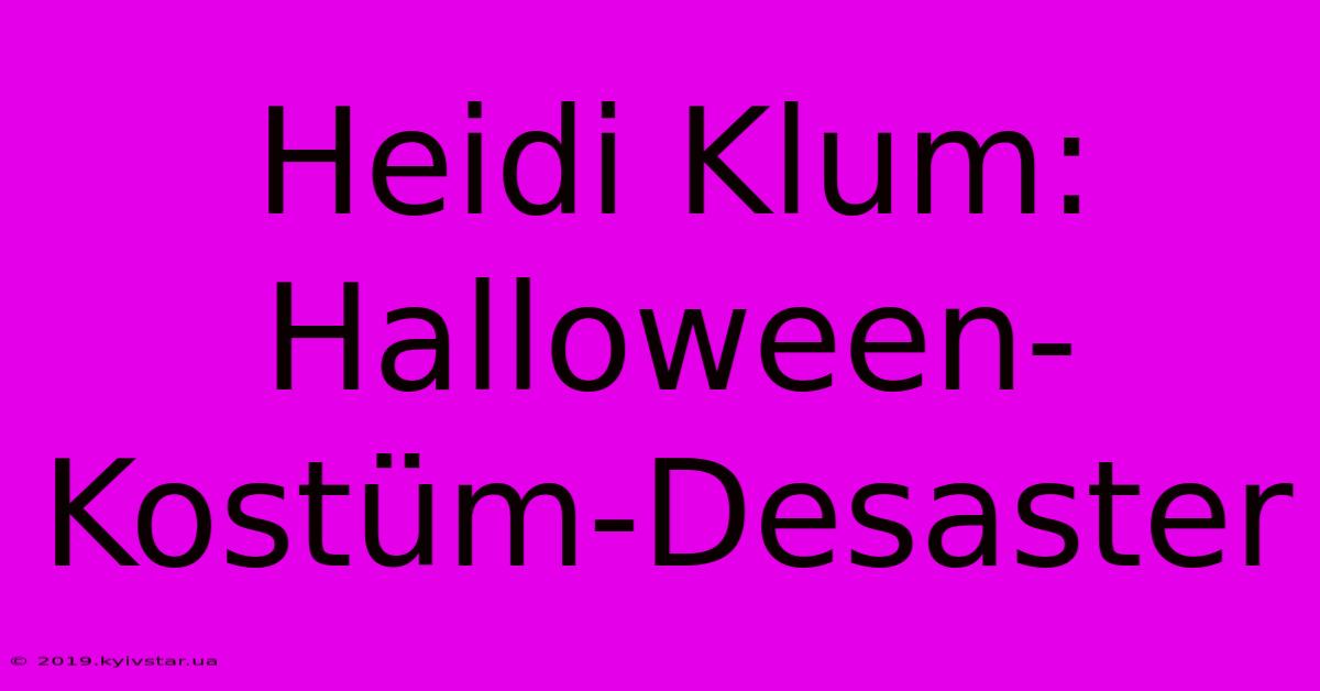 Heidi Klum: Halloween-Kostüm-Desaster