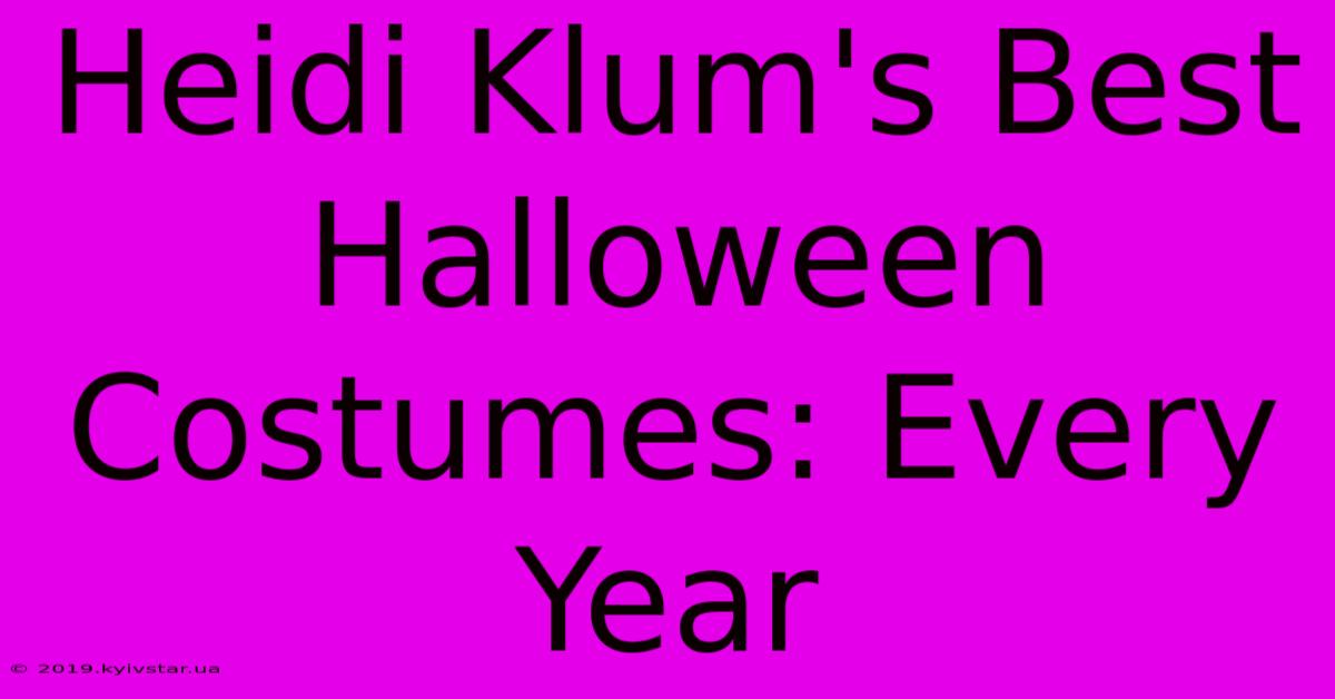 Heidi Klum's Best Halloween Costumes: Every Year