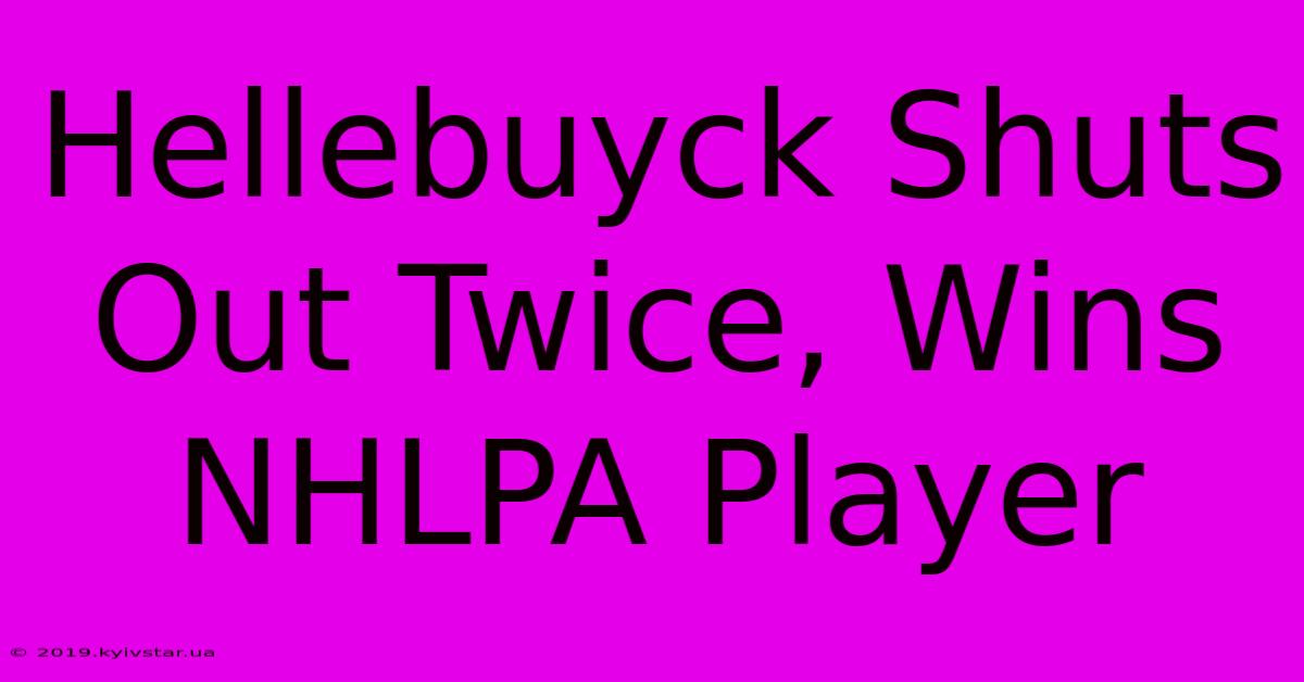 Hellebuyck Shuts Out Twice, Wins NHLPA Player