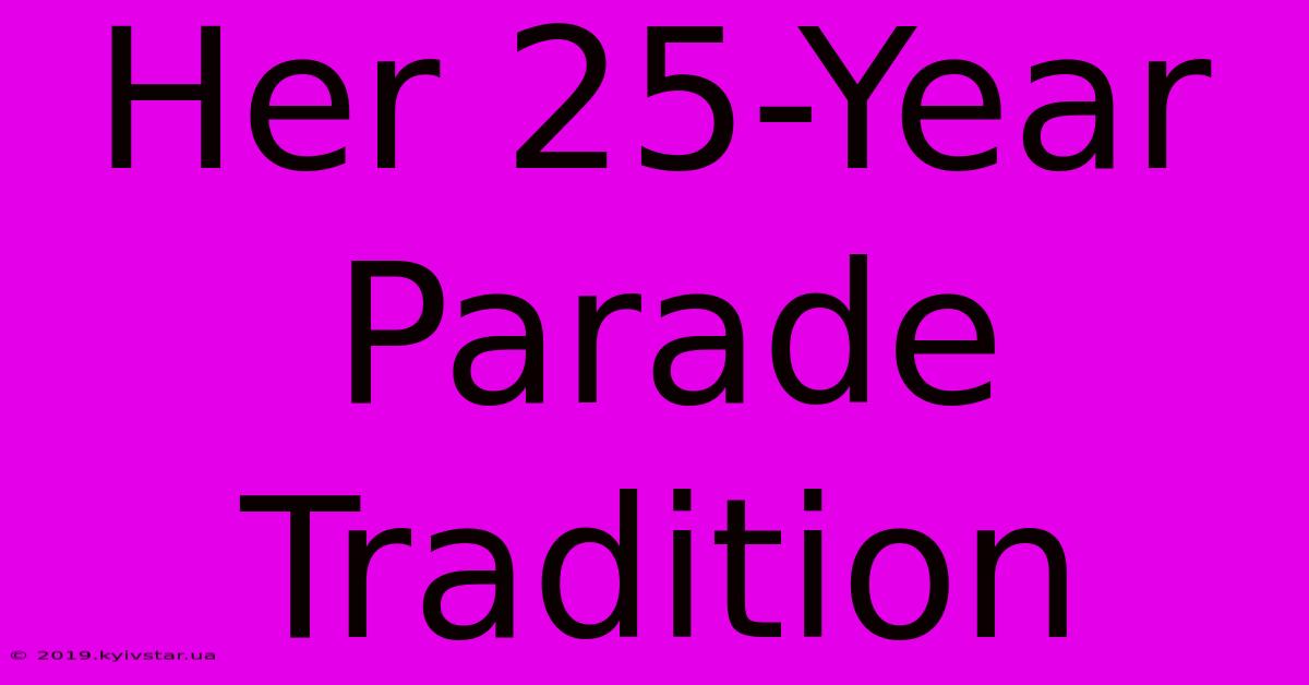 Her 25-Year Parade Tradition