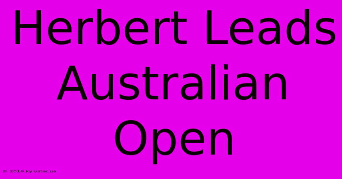 Herbert Leads Australian Open