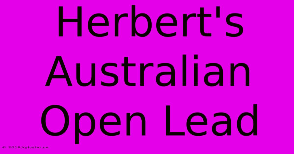 Herbert's Australian Open Lead