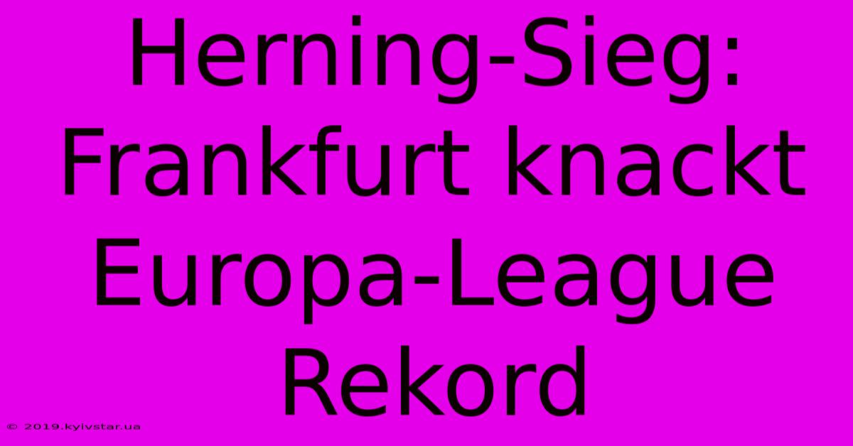 Herning-Sieg: Frankfurt Knackt Europa-League Rekord