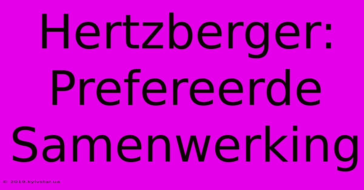 Hertzberger:  Prefereerde Samenwerking