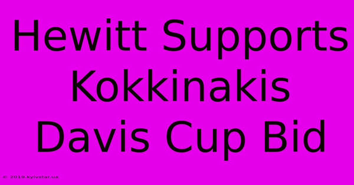 Hewitt Supports Kokkinakis Davis Cup Bid