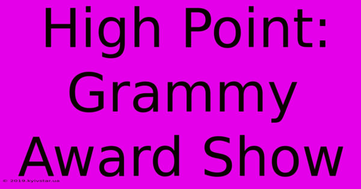 High Point: Grammy Award Show