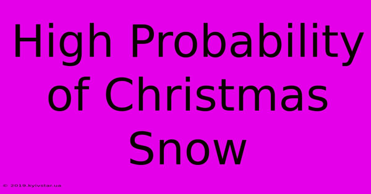 High Probability Of Christmas Snow