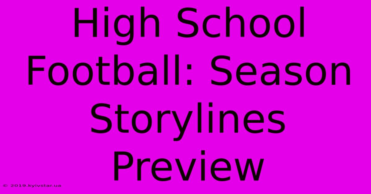 High School Football: Season Storylines Preview