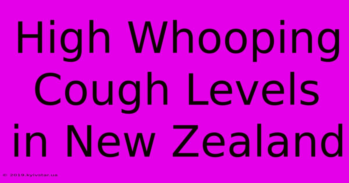 High Whooping Cough Levels In New Zealand