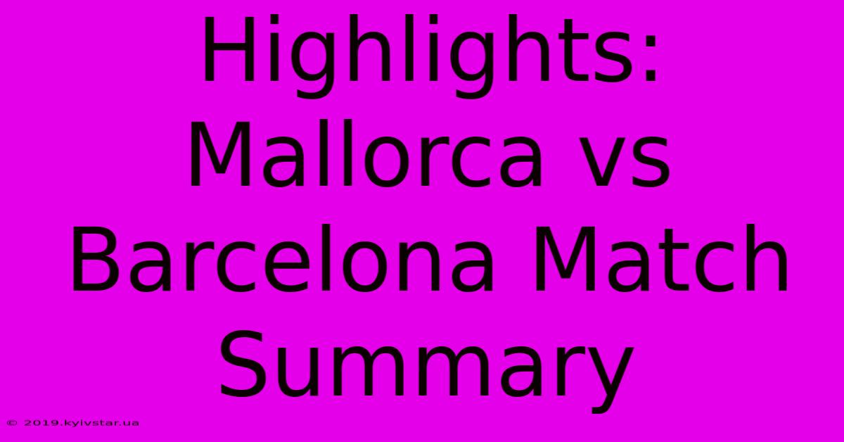 Highlights: Mallorca Vs Barcelona Match Summary