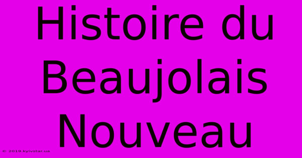 Histoire Du Beaujolais Nouveau