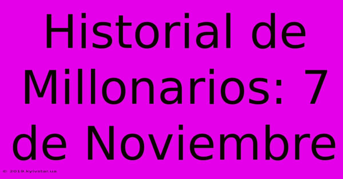 Historial De Millonarios: 7 De Noviembre