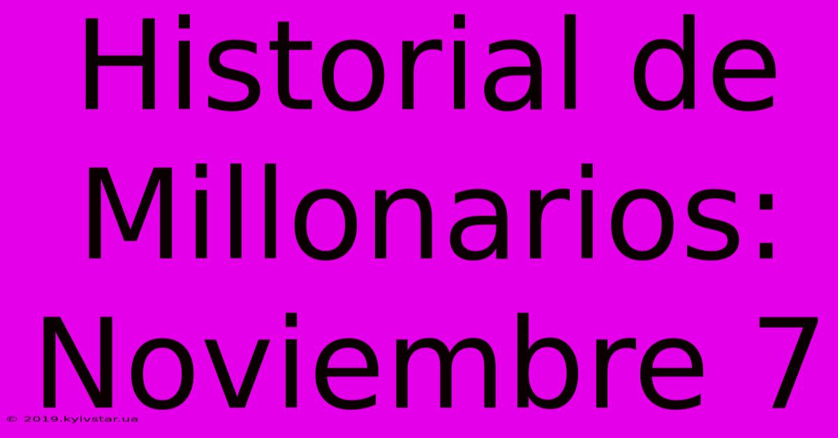 Historial De Millonarios: Noviembre 7