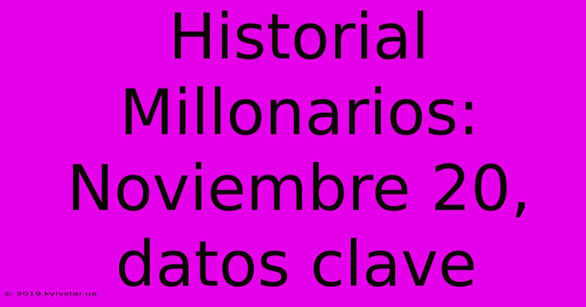 Historial Millonarios: Noviembre 20, Datos Clave