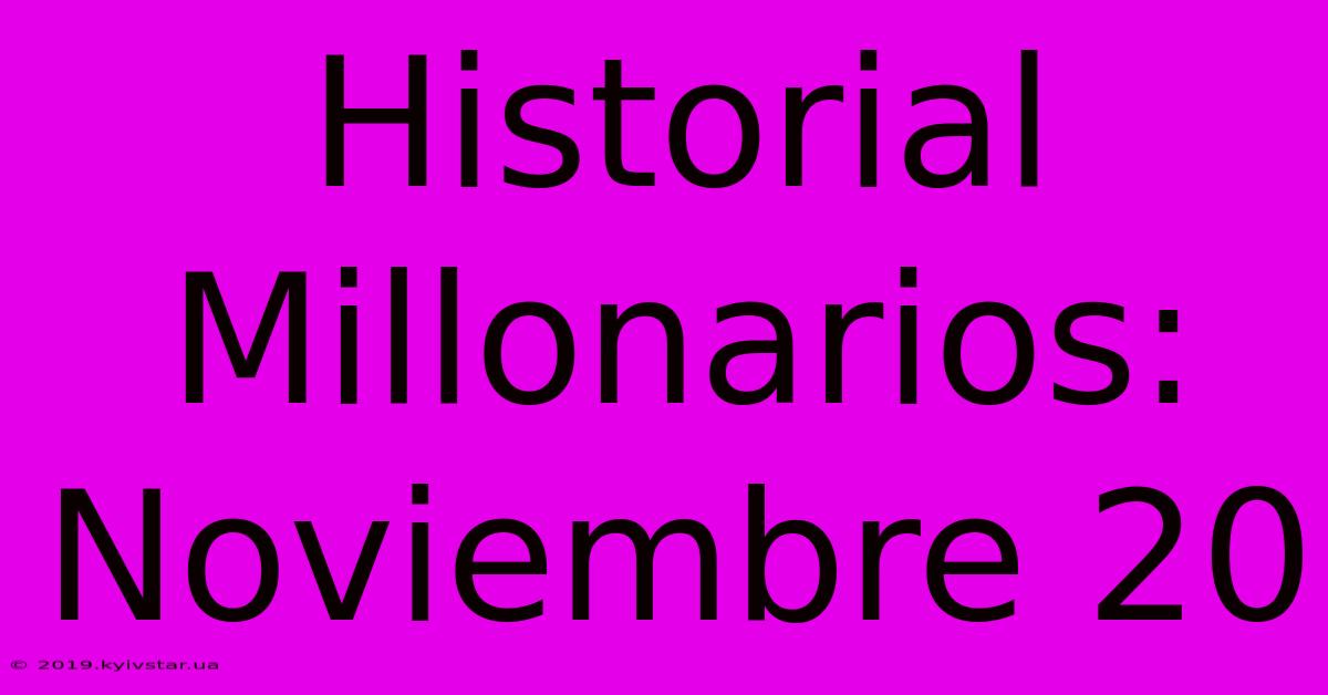 Historial Millonarios: Noviembre 20