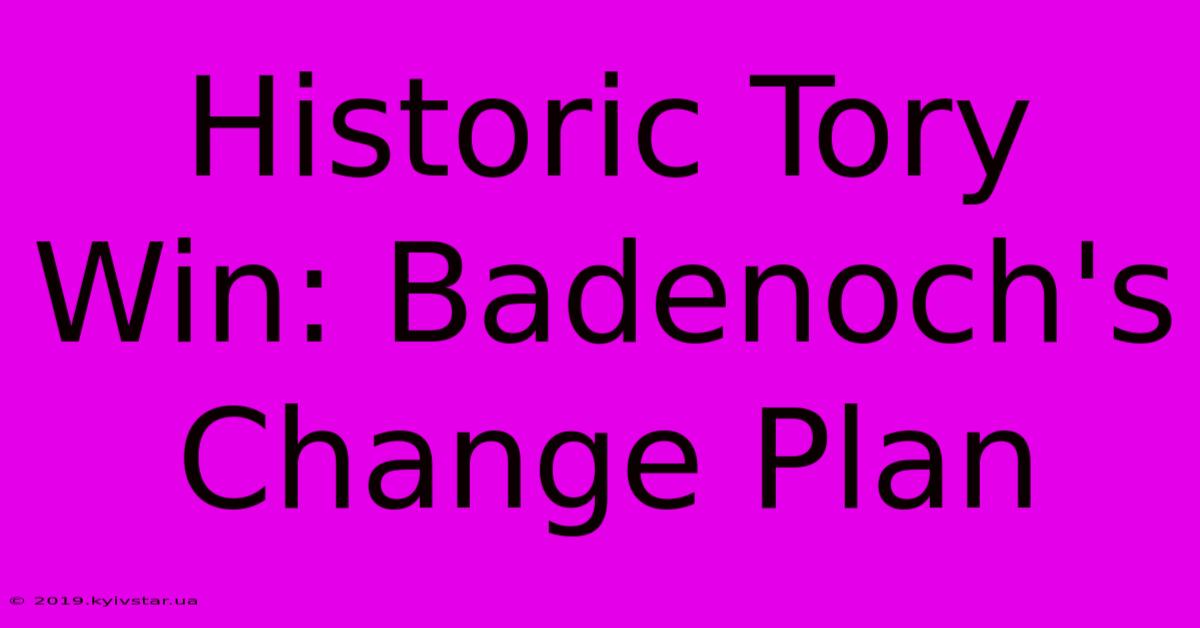 Historic Tory Win: Badenoch's Change Plan 