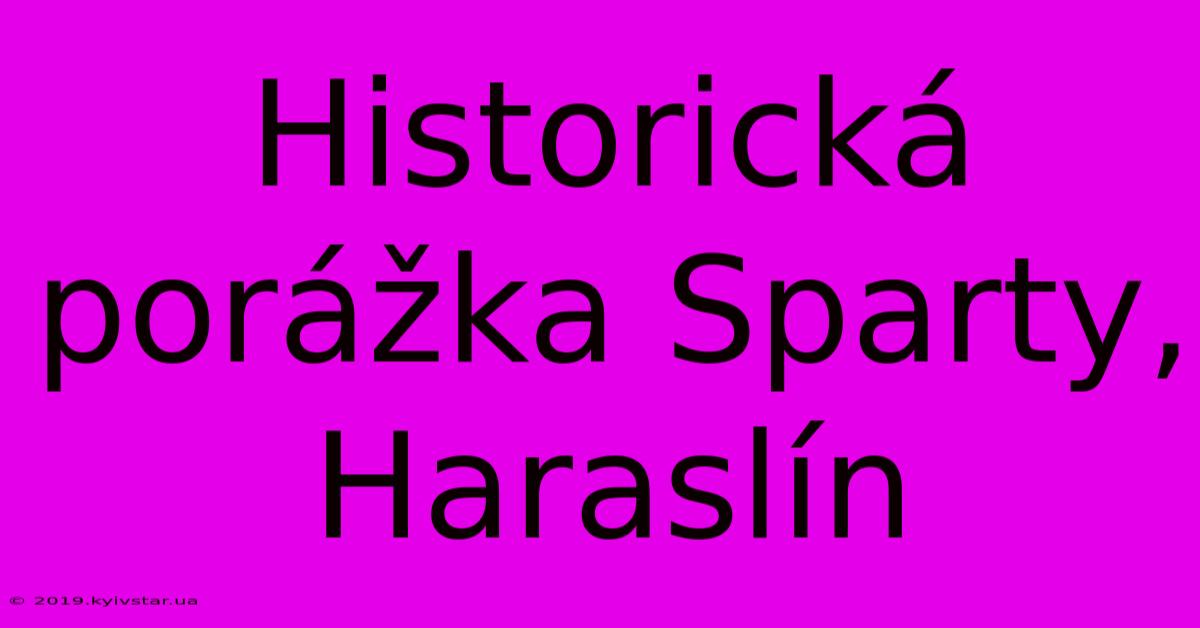 Historická Porážka Sparty, Haraslín