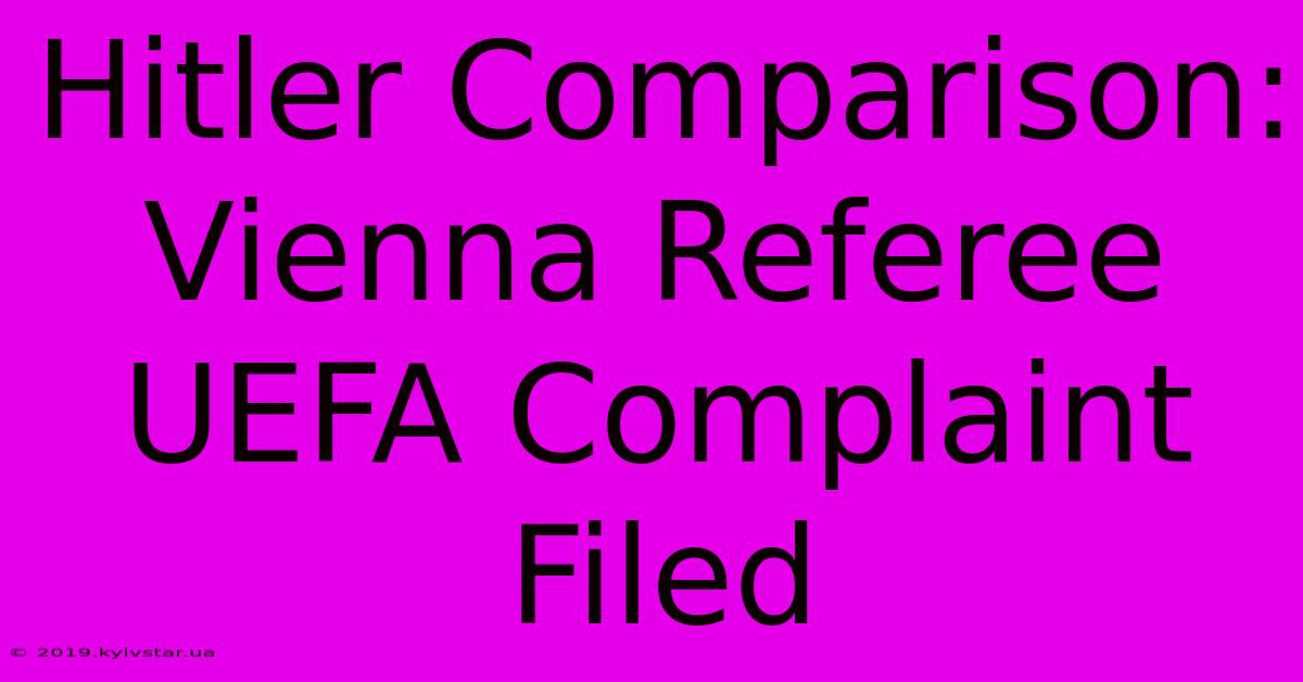 Hitler Comparison: Vienna Referee UEFA Complaint Filed