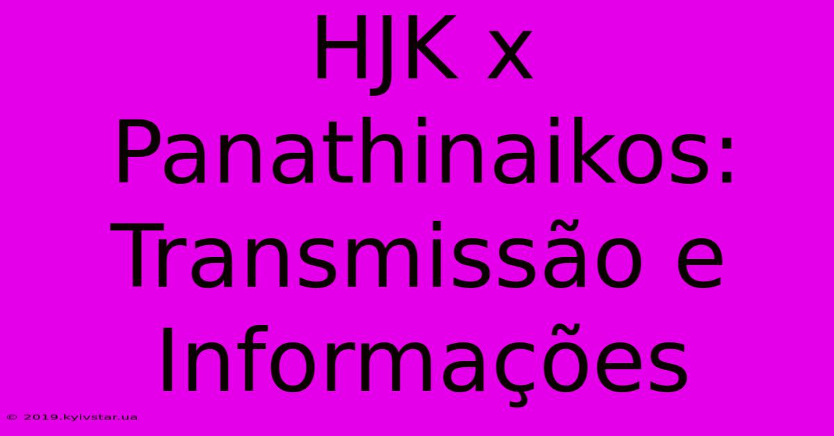 HJK X Panathinaikos: Transmissão E Informações