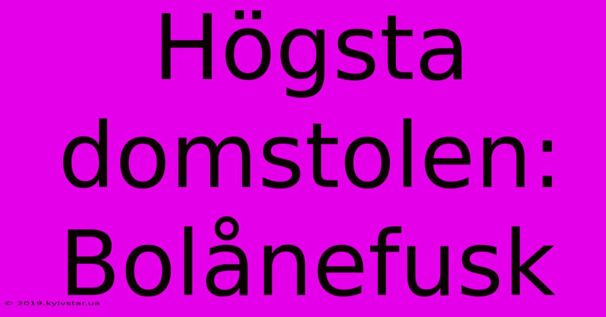 Högsta Domstolen: Bolånefusk