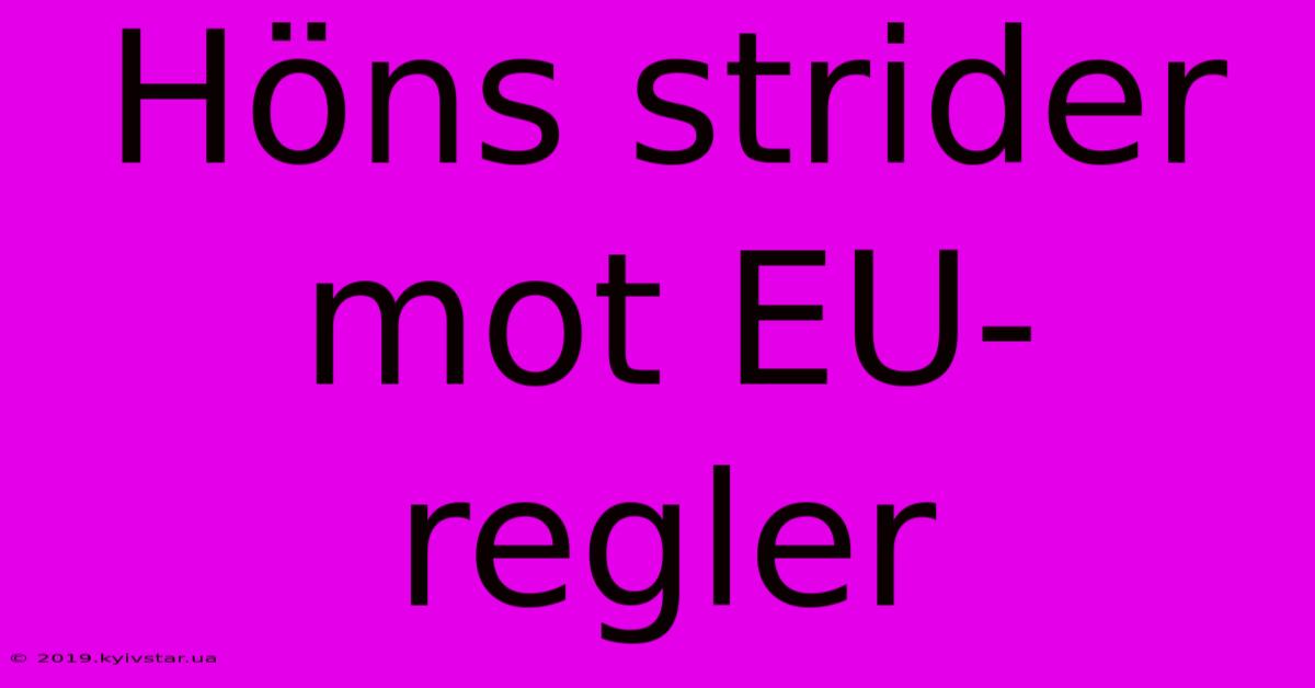 Höns Strider Mot EU-regler