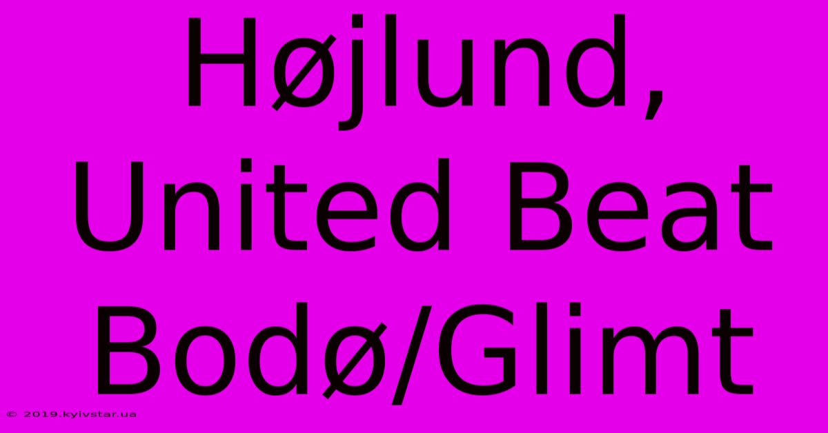 Højlund, United Beat Bodø/Glimt