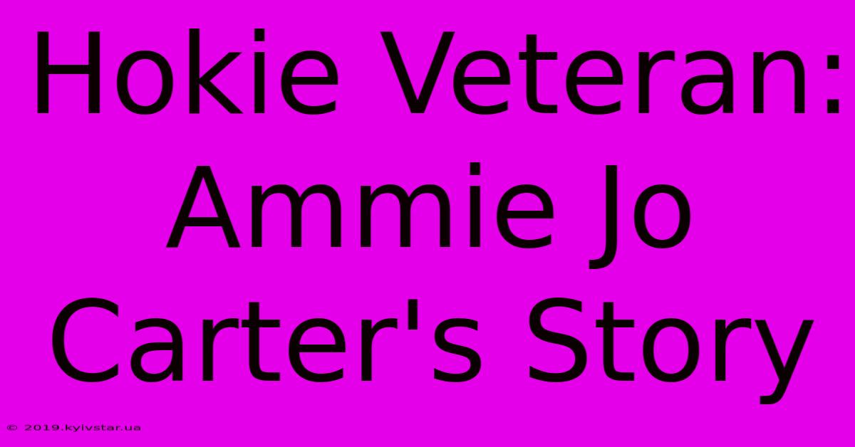 Hokie Veteran: Ammie Jo Carter's Story