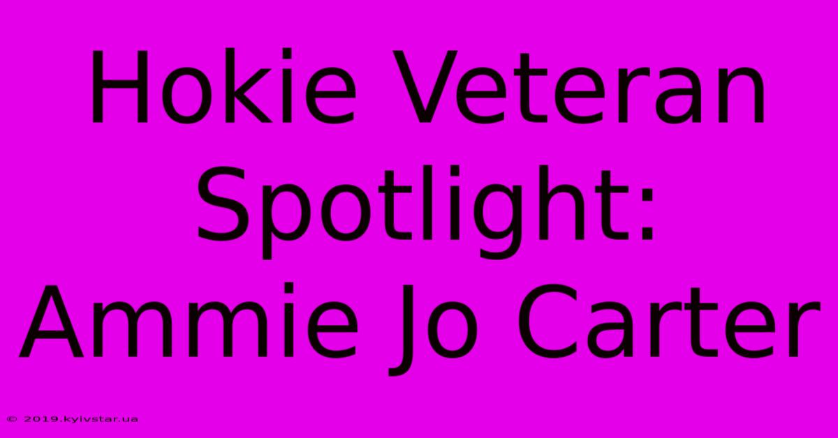 Hokie Veteran Spotlight: Ammie Jo Carter