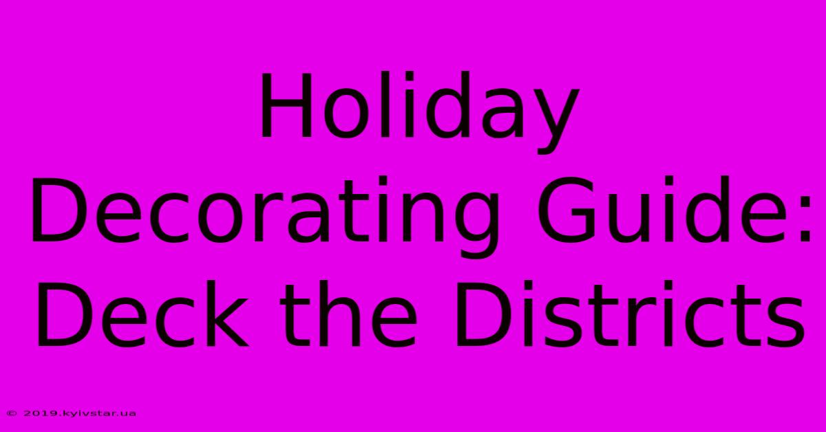 Holiday Decorating Guide: Deck The Districts