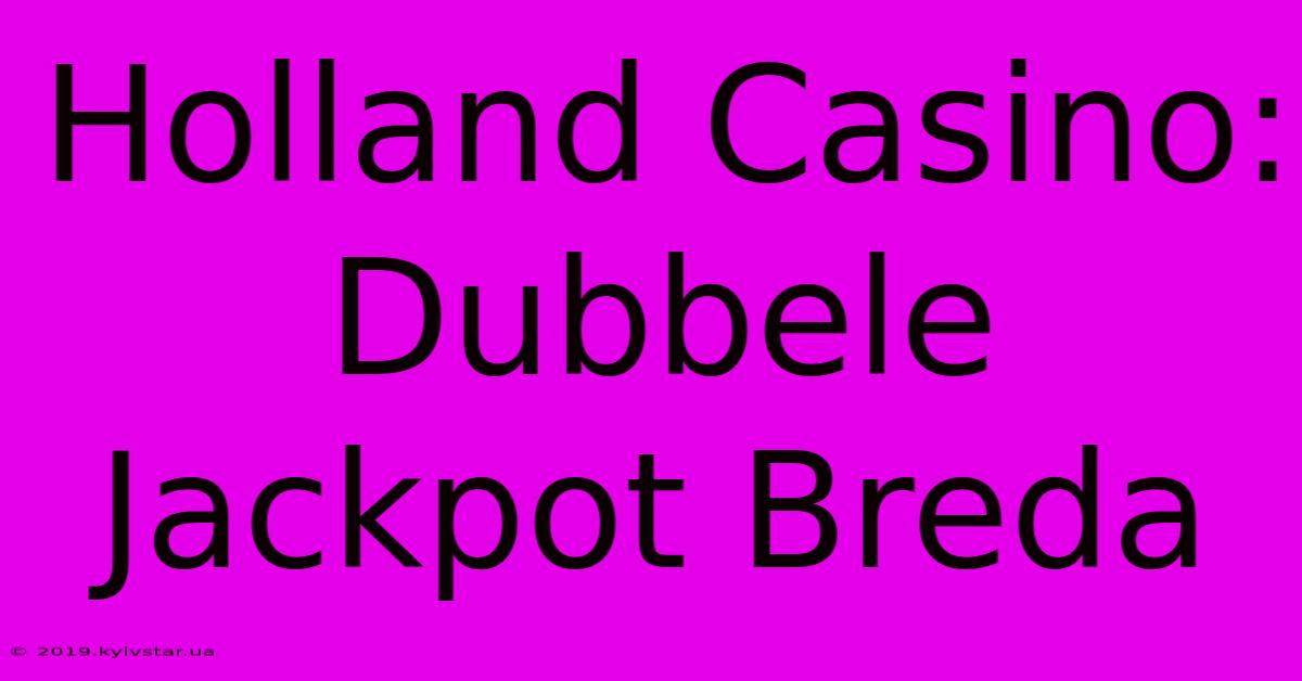 Holland Casino: Dubbele Jackpot Breda