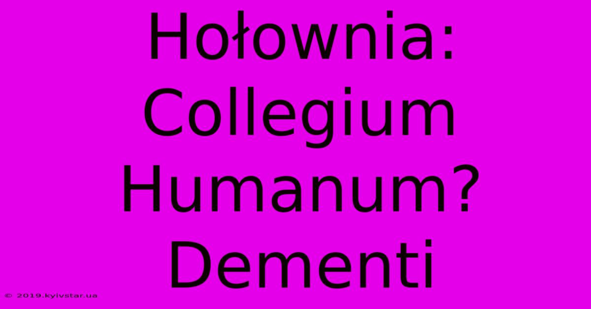 Hołownia: Collegium Humanum? Dementi