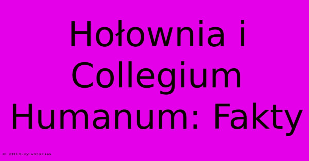 Hołownia I Collegium Humanum: Fakty