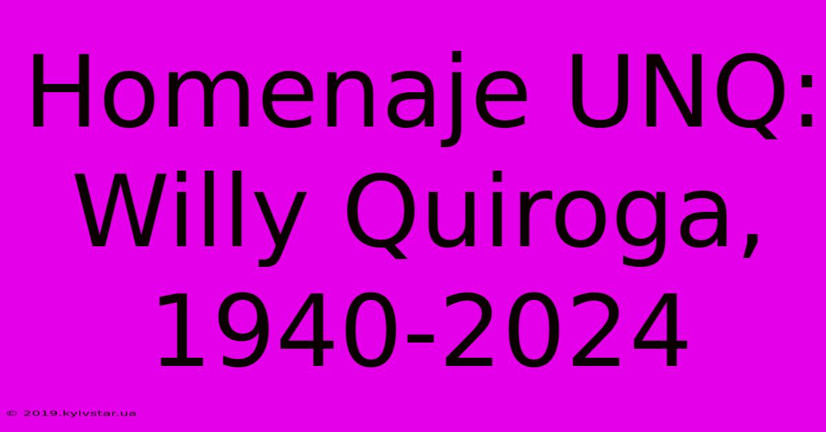 Homenaje UNQ: Willy Quiroga, 1940-2024