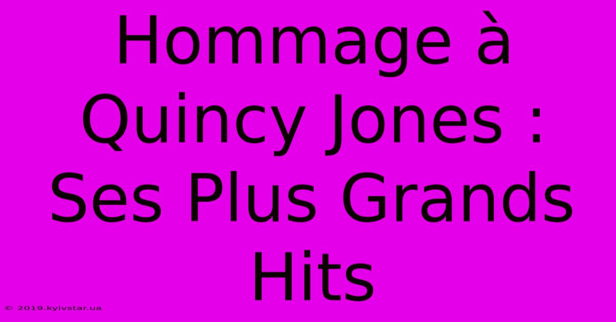 Hommage À Quincy Jones : Ses Plus Grands Hits