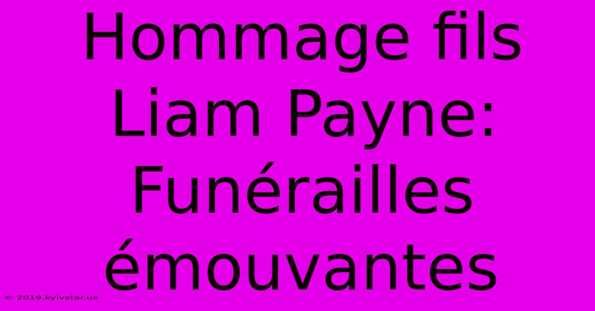 Hommage Fils Liam Payne: Funérailles Émouvantes