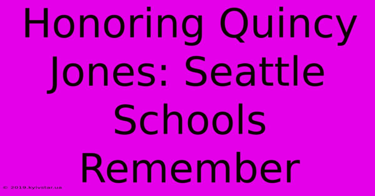 Honoring Quincy Jones: Seattle Schools Remember