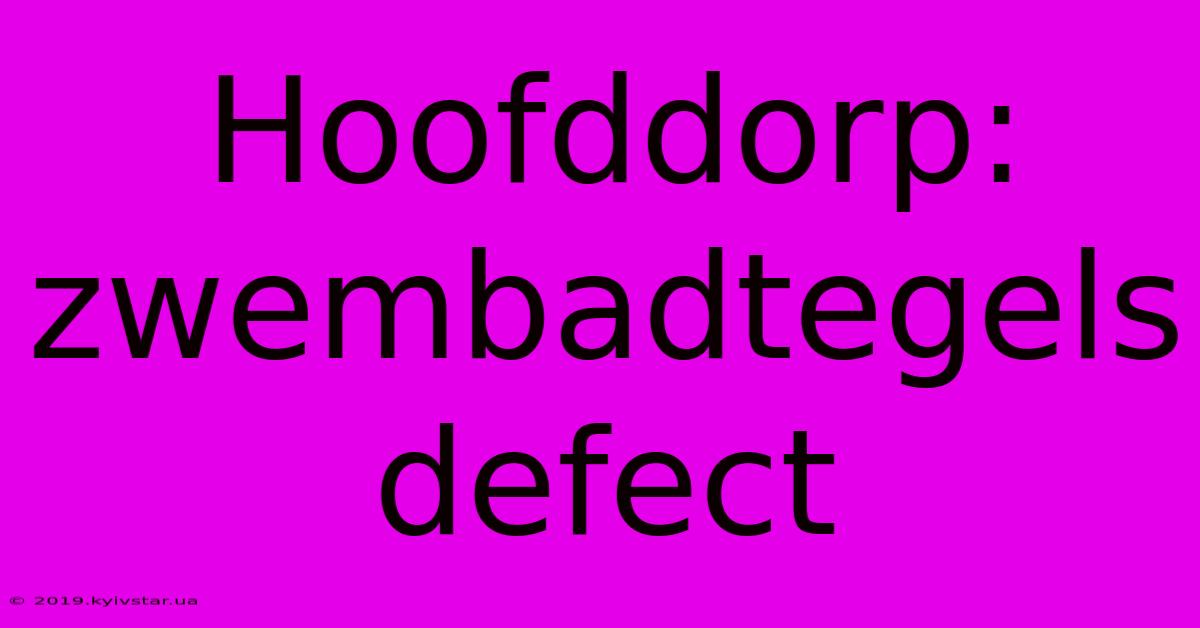 Hoofddorp: Zwembadtegels Defect