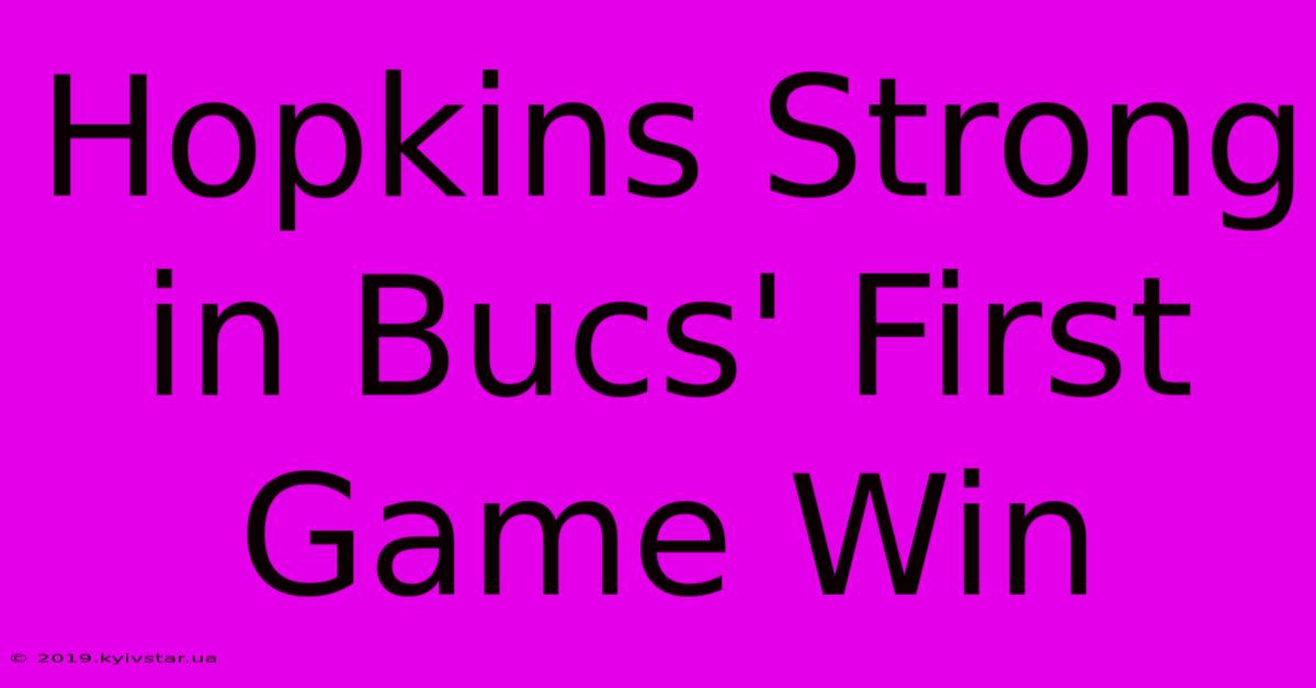 Hopkins Strong In Bucs' First Game Win 