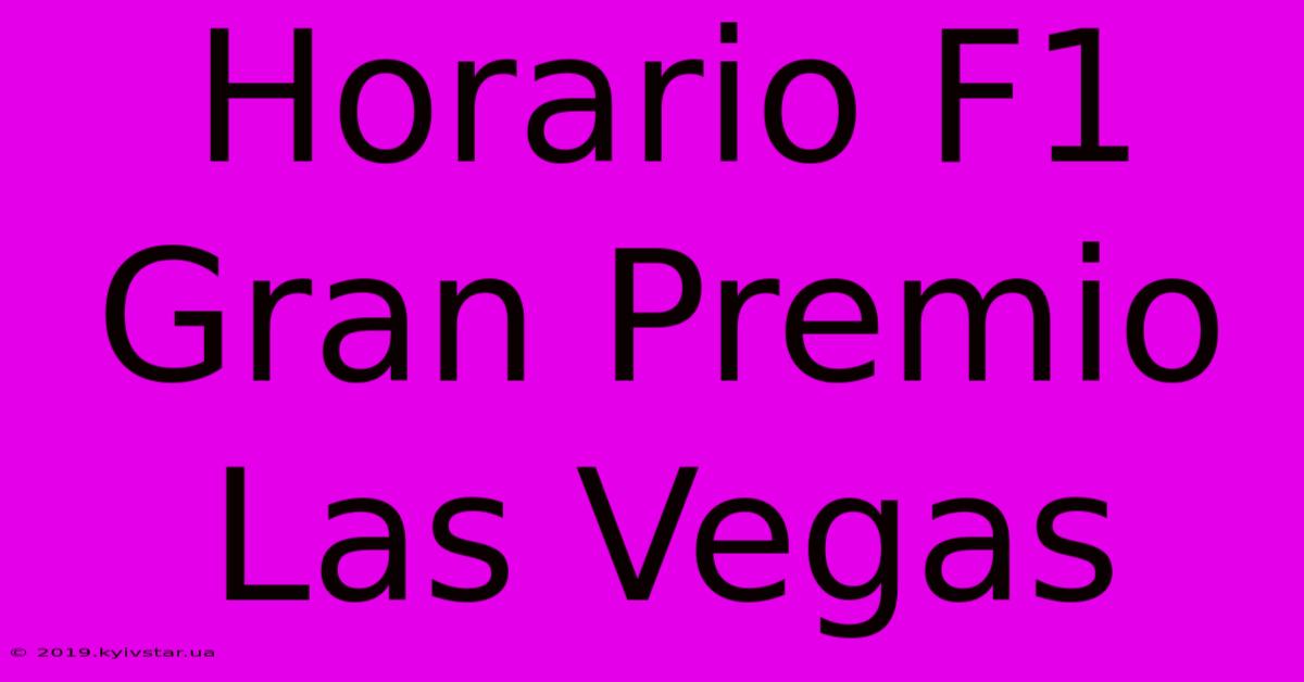 Horario F1 Gran Premio Las Vegas