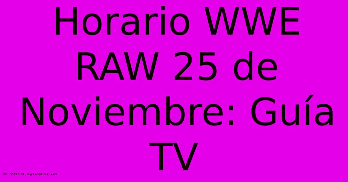 Horario WWE RAW 25 De Noviembre: Guía TV