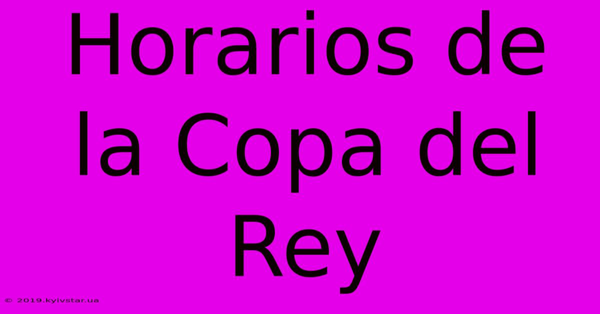 Horarios De La Copa Del Rey