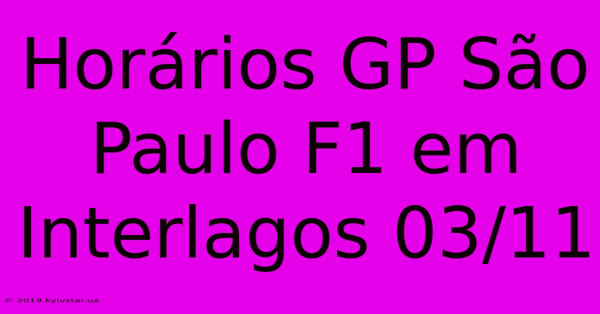 Horários GP São Paulo F1 Em Interlagos 03/11