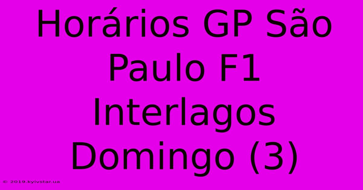 Horários GP São Paulo F1 Interlagos Domingo (3)