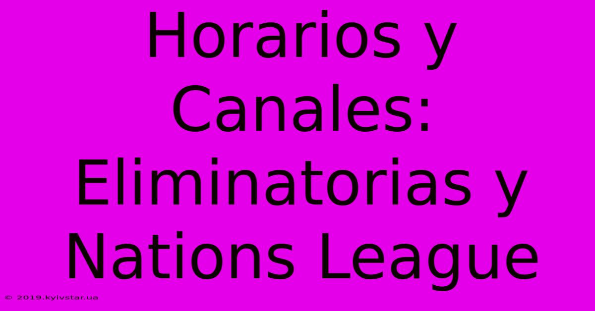 Horarios Y Canales: Eliminatorias Y Nations League