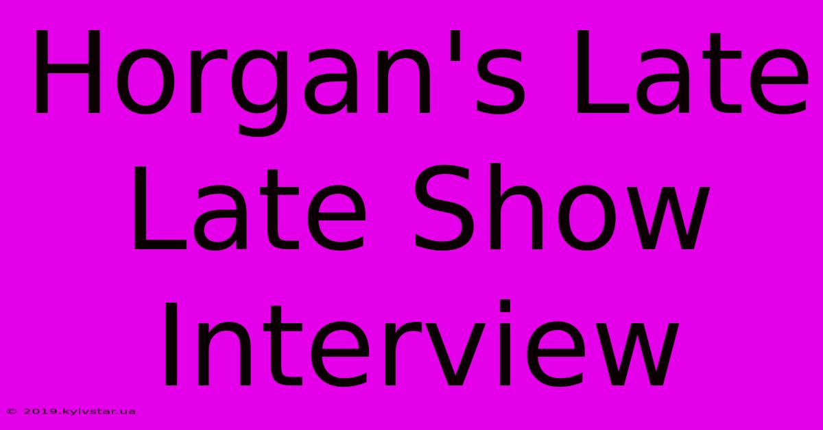 Horgan's Late Late Show Interview